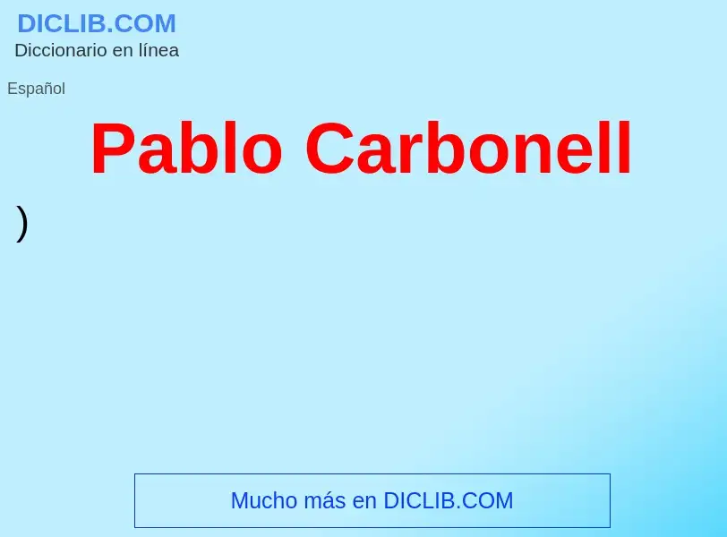 ¿Qué es Pablo Carbonell? - significado y definición