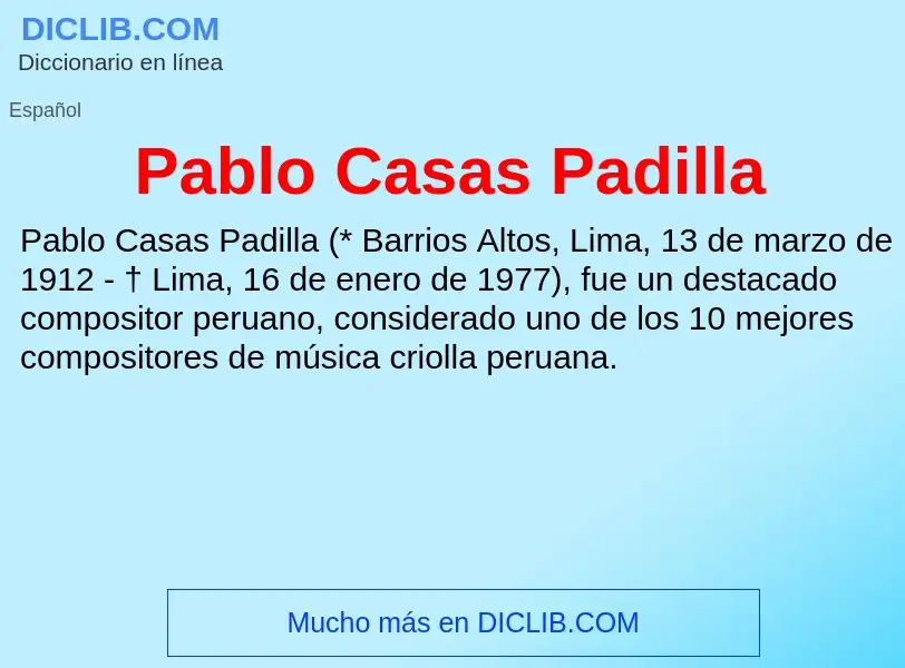 ¿Qué es Pablo Casas Padilla? - significado y definición