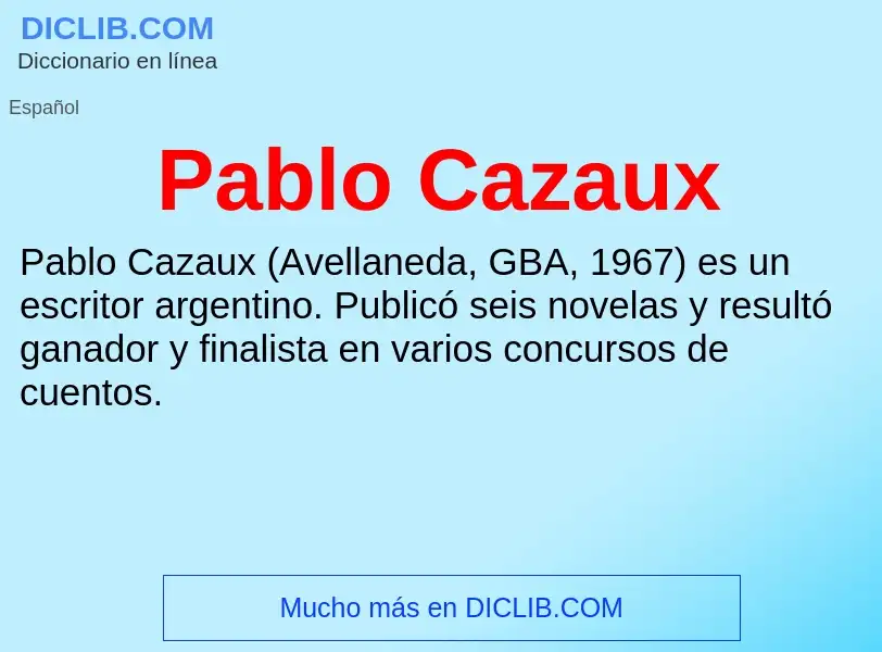 ¿Qué es Pablo Cazaux? - significado y definición