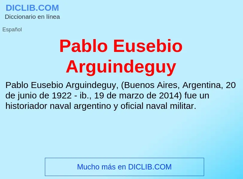 ¿Qué es Pablo Eusebio Arguindeguy? - significado y definición