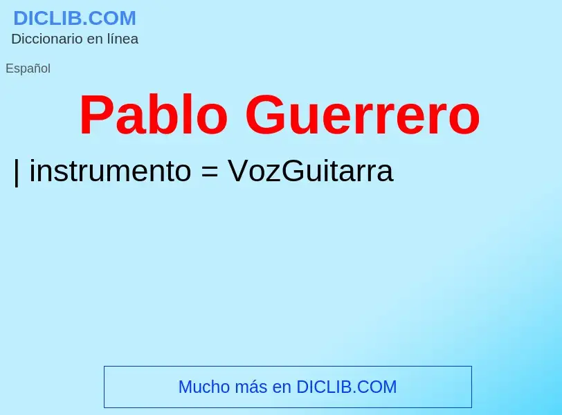 ¿Qué es Pablo Guerrero? - significado y definición