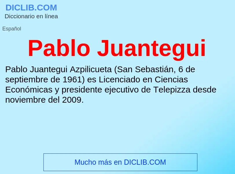 ¿Qué es Pablo Juantegui? - significado y definición