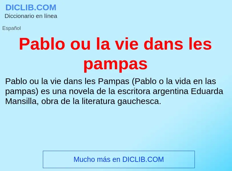 ¿Qué es Pablo ou la vie dans les pampas? - significado y definición