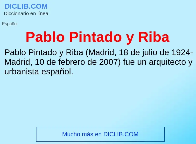 ¿Qué es Pablo Pintado y Riba? - significado y definición