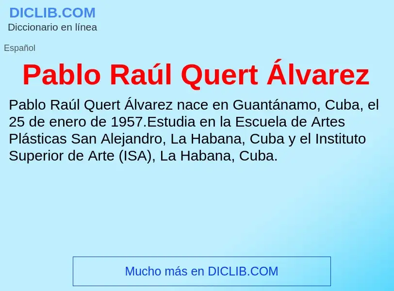 ¿Qué es Pablo Raúl Quert Álvarez? - significado y definición