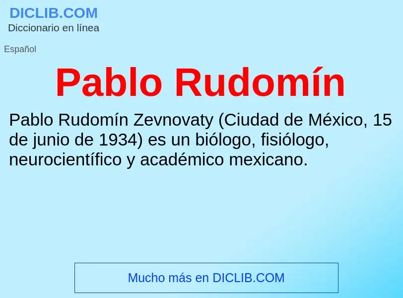 ¿Qué es Pablo Rudomín? - significado y definición