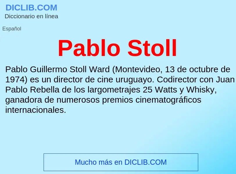 ¿Qué es Pablo Stoll? - significado y definición