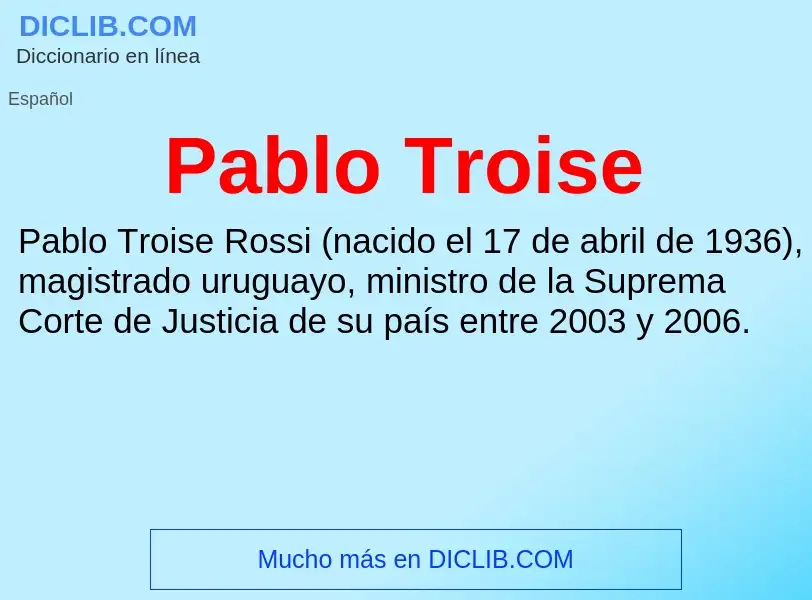 ¿Qué es Pablo Troise? - significado y definición