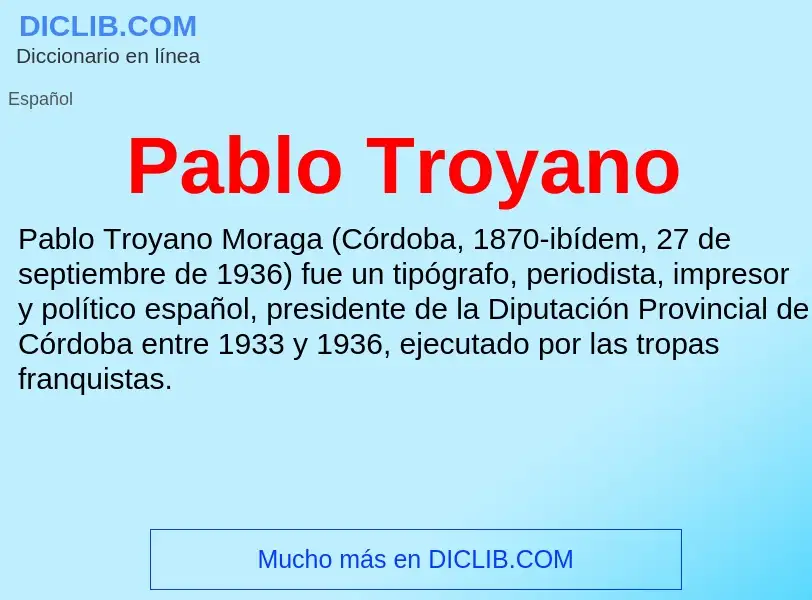 ¿Qué es Pablo Troyano? - significado y definición