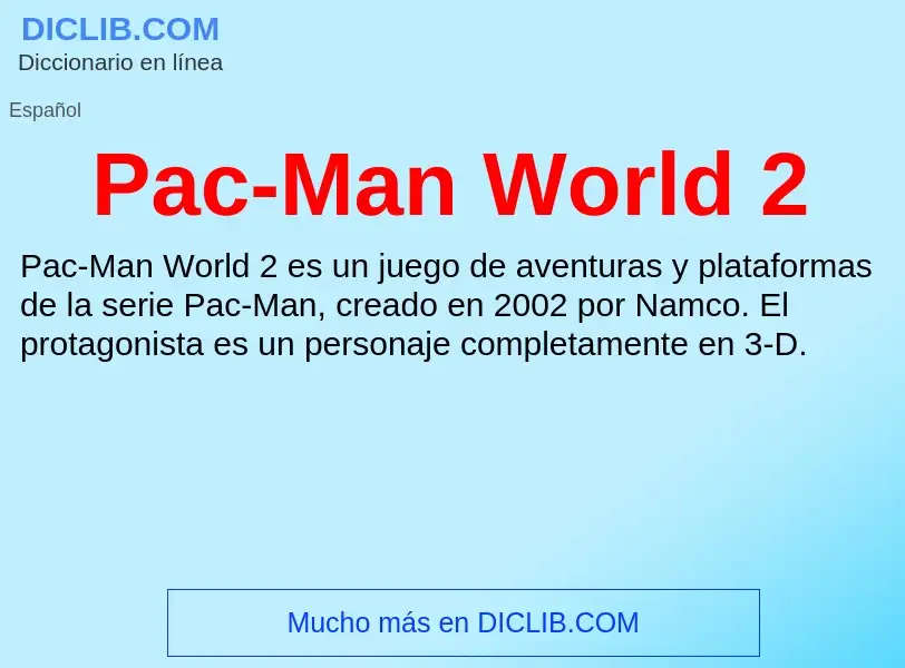 ¿Qué es Pac-Man World 2? - significado y definición