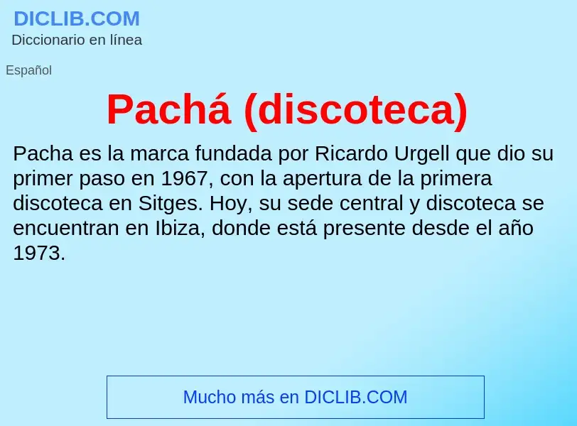 ¿Qué es Pachá (discoteca)? - significado y definición