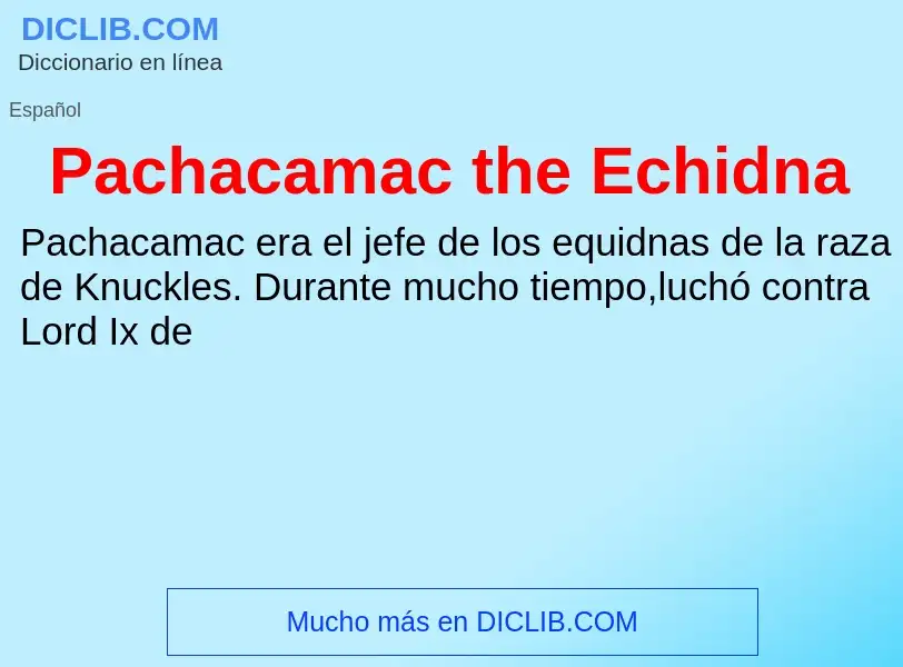 ¿Qué es Pachacamac the Echidna? - significado y definición