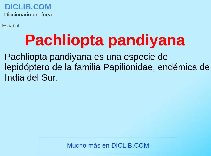 ¿Qué es Pachliopta pandiyana? - significado y definición