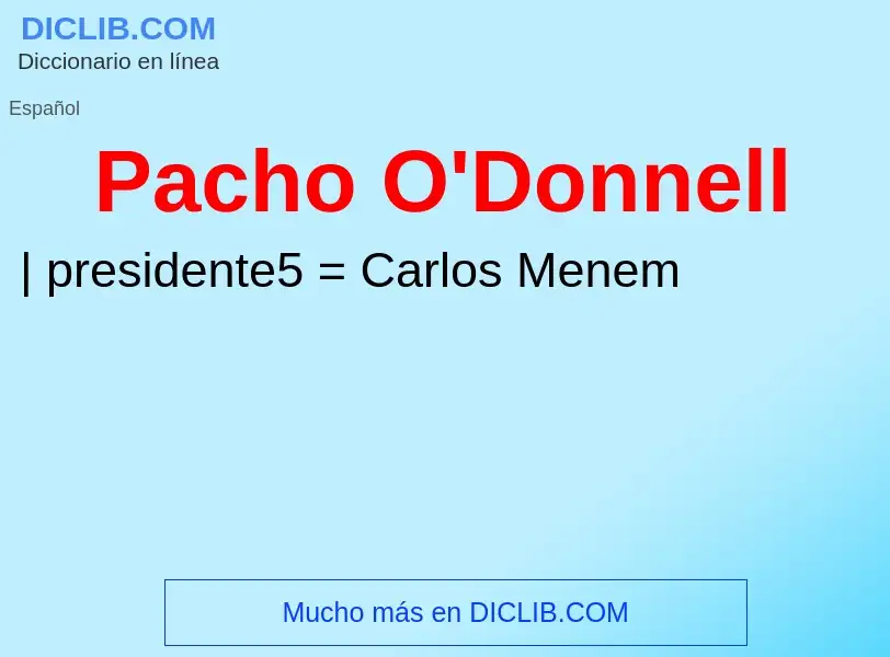 ¿Qué es Pacho O'Donnell? - significado y definición