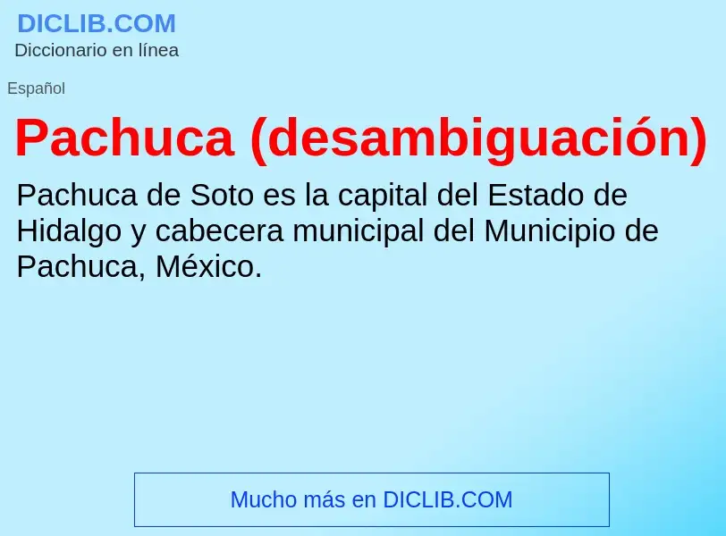 ¿Qué es Pachuca (desambiguación)? - significado y definición