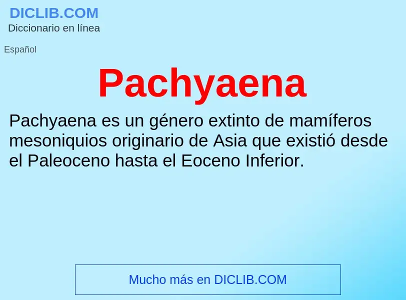 ¿Qué es Pachyaena? - significado y definición