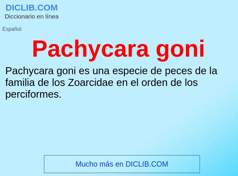 ¿Qué es Pachycara goni? - significado y definición