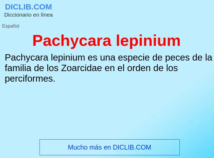 ¿Qué es Pachycara lepinium? - significado y definición