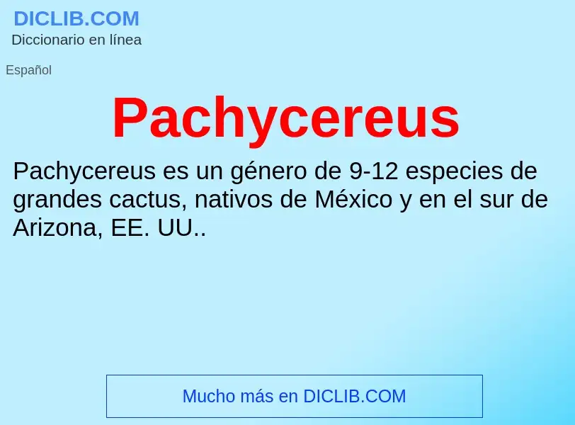 ¿Qué es Pachycereus? - significado y definición