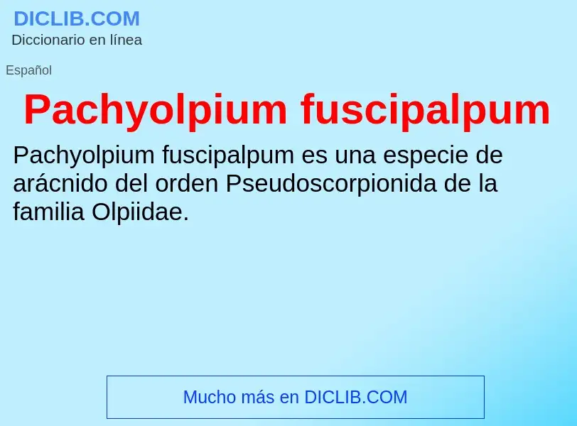 ¿Qué es Pachyolpium fuscipalpum? - significado y definición