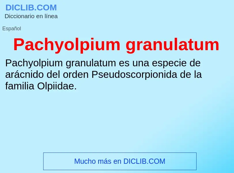 ¿Qué es Pachyolpium granulatum? - significado y definición