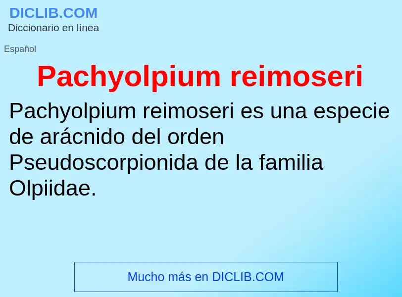 ¿Qué es Pachyolpium reimoseri? - significado y definición