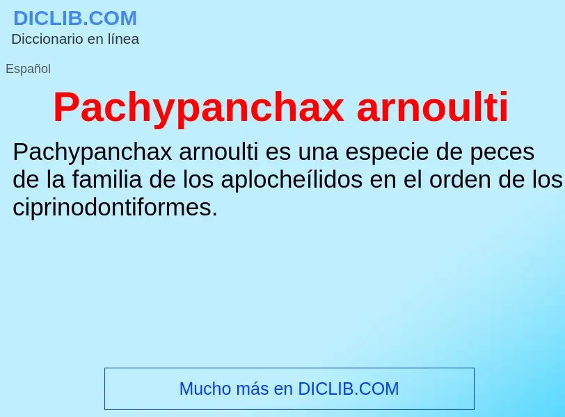 ¿Qué es Pachypanchax arnoulti? - significado y definición