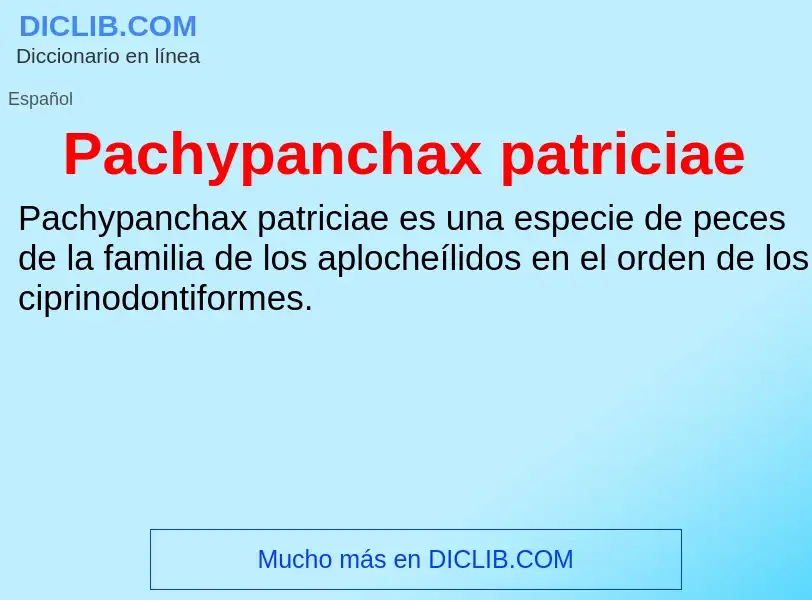 ¿Qué es Pachypanchax patriciae? - significado y definición