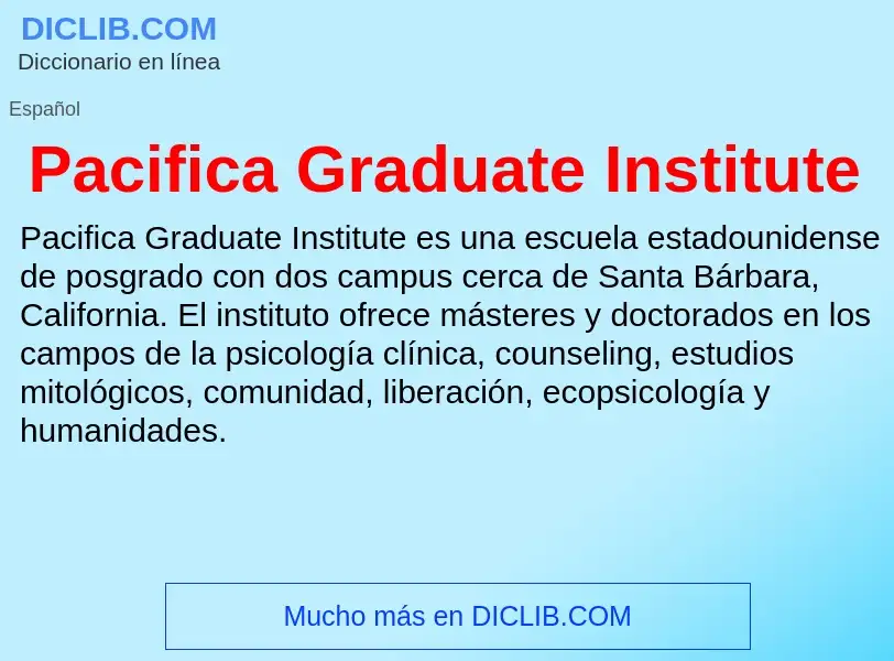 ¿Qué es Pacifica Graduate Institute? - significado y definición