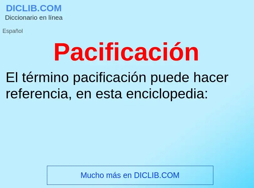 O que é Pacificación - definição, significado, conceito