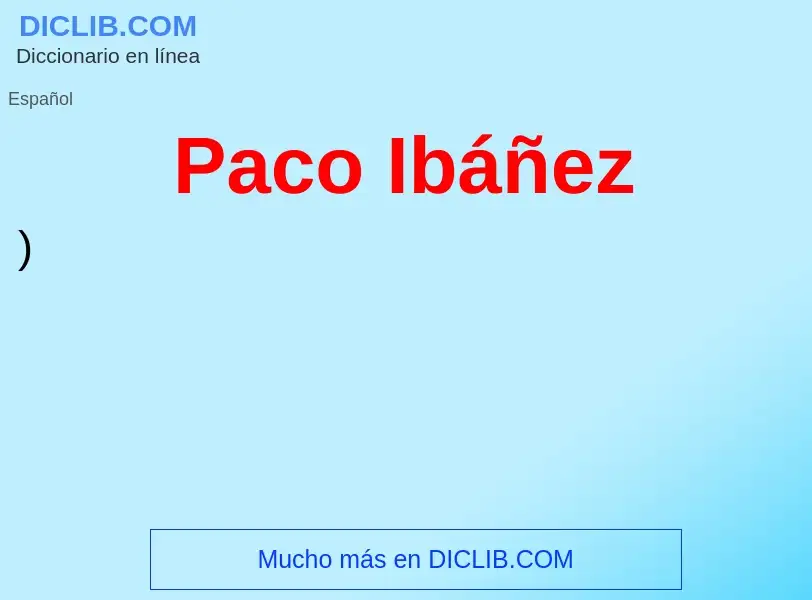 ¿Qué es Paco Ibáñez? - significado y definición