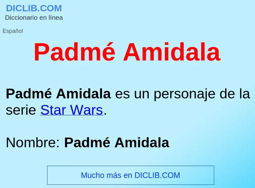 ¿Qué es Padmé Amidala ? - significado y definición