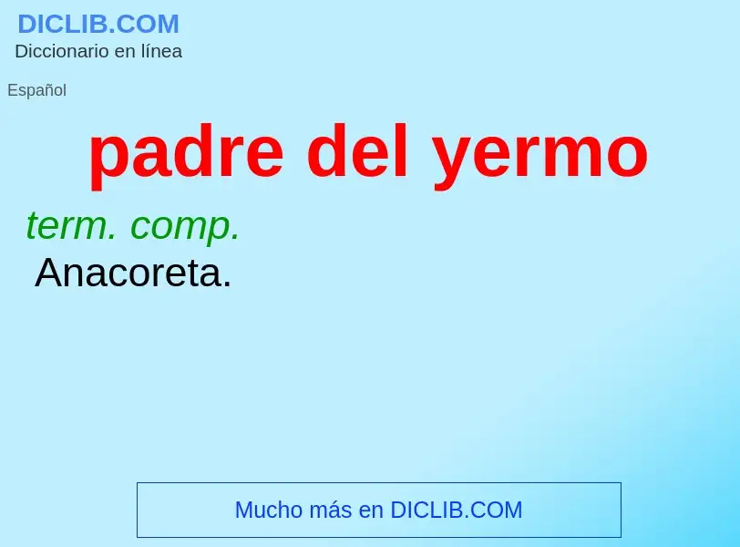 O que é padre del yermo - definição, significado, conceito