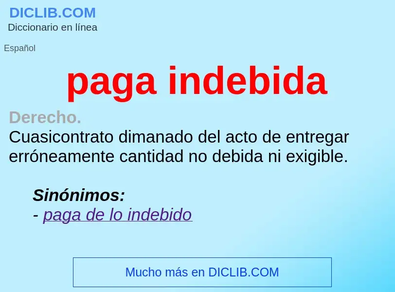 O que é paga indebida - definição, significado, conceito