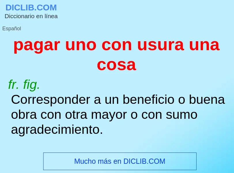 ¿Qué es pagar uno con usura una cosa? - significado y definición