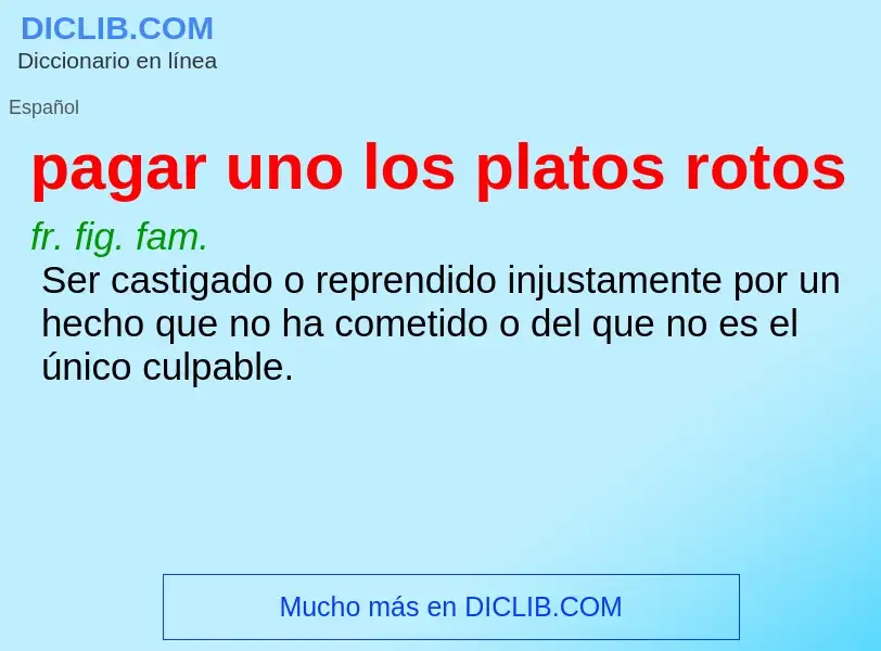 ¿Qué es pagar uno los platos rotos? - significado y definición