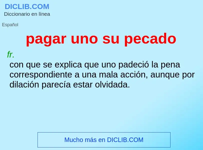 Qu'est-ce que pagar uno su pecado - définition