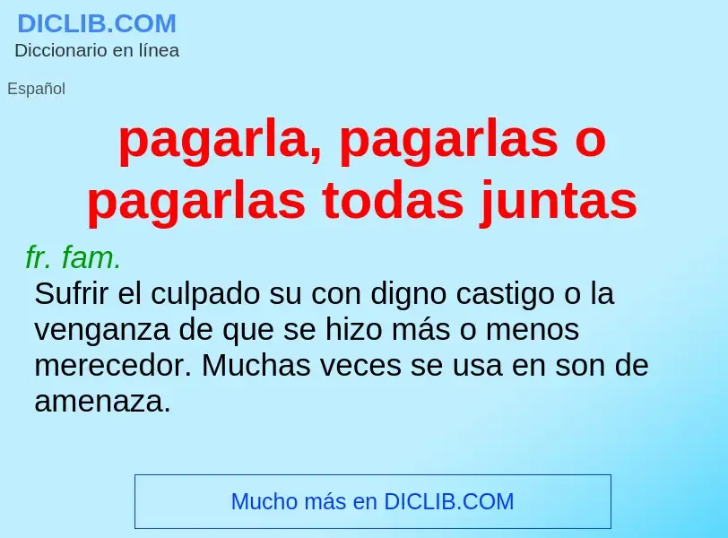 O que é pagarla, pagarlas o pagarlas todas juntas - definição, significado, conceito