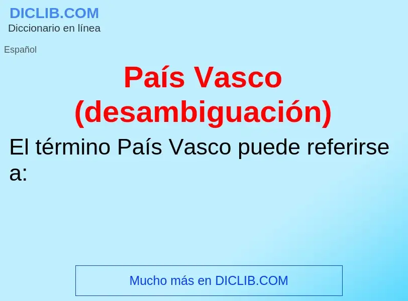 O que é País Vasco (desambiguación) - definição, significado, conceito