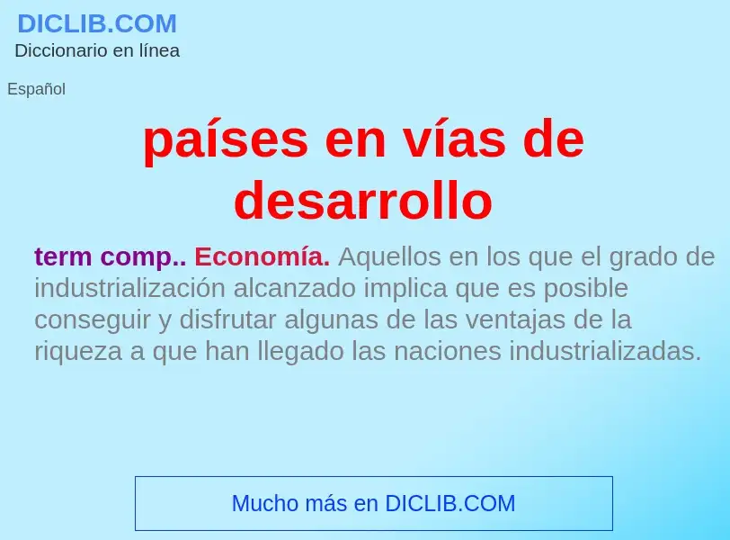 ¿Qué es países en vías de desarrollo? - significado y definición