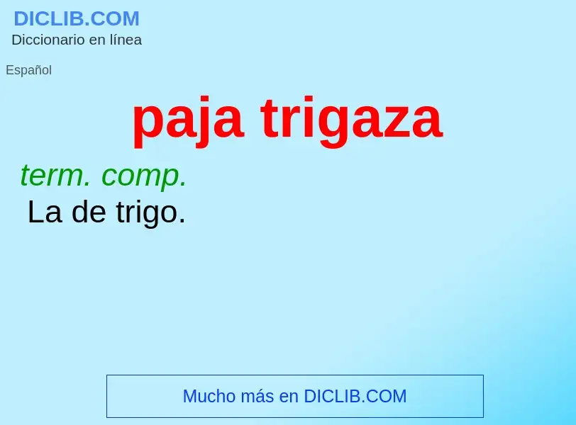 ¿Qué es paja trigaza? - significado y definición