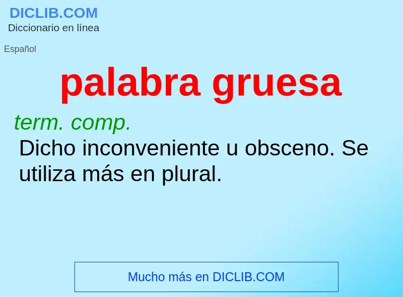 Wat is palabra gruesa - definition