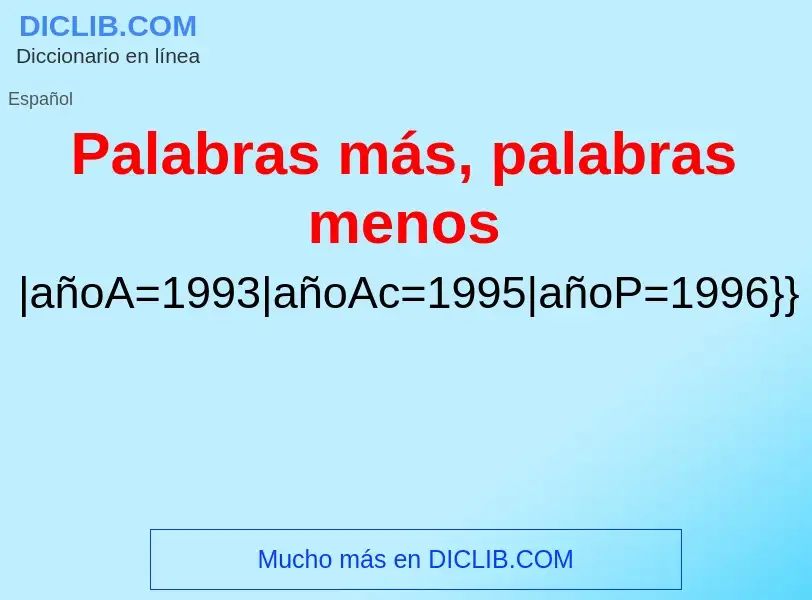 O que é Palabras más, palabras menos - definição, significado, conceito