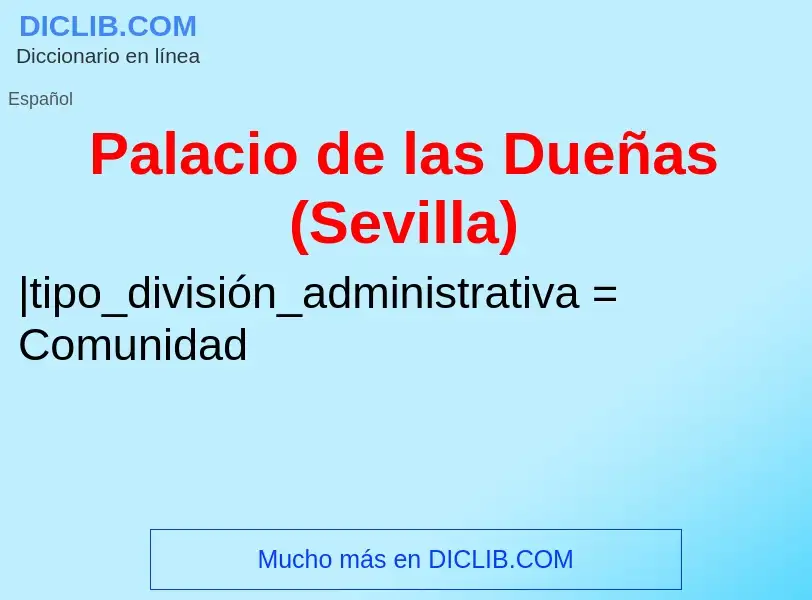 ¿Qué es Palacio de las Dueñas (Sevilla)? - significado y definición