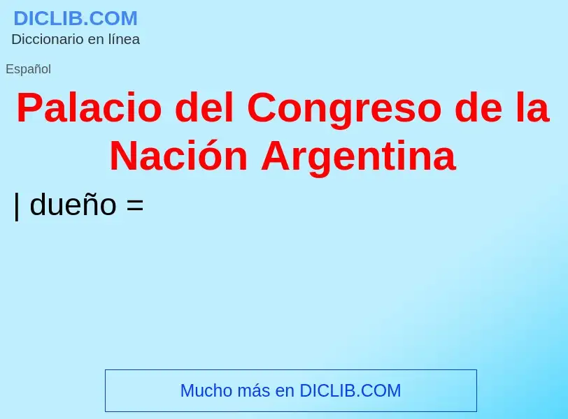 What is Palacio del Congreso de la Nación Argentina - definition