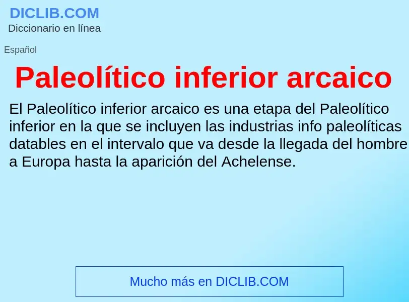 ¿Qué es Paleolítico inferior arcaico? - significado y definición