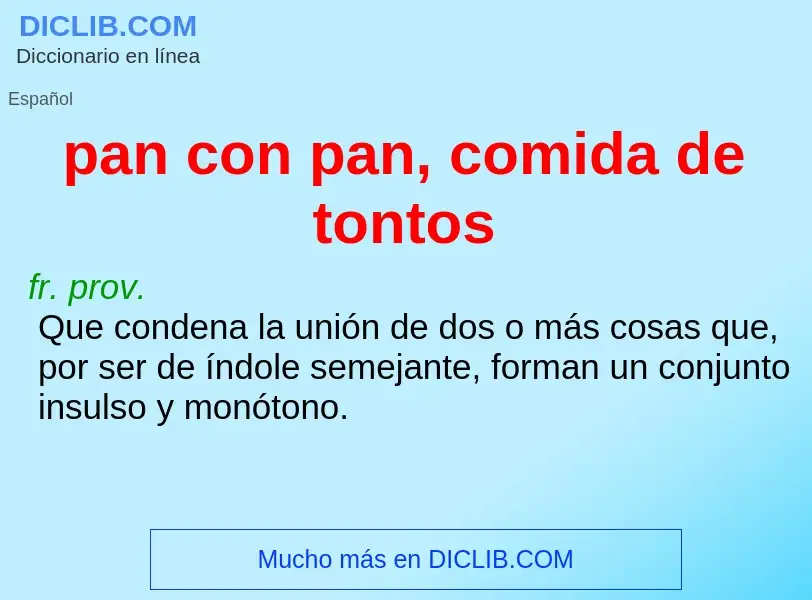 Wat is pan con pan, comida de tontos - definition