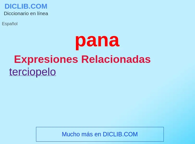 ¿Qué es pana? - significado y definición