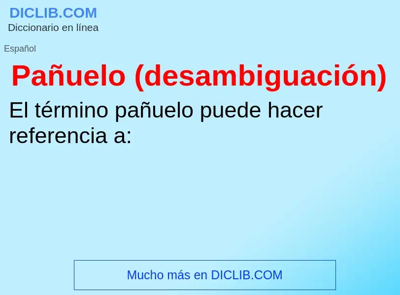 O que é Pañuelo (desambiguación) - definição, significado, conceito