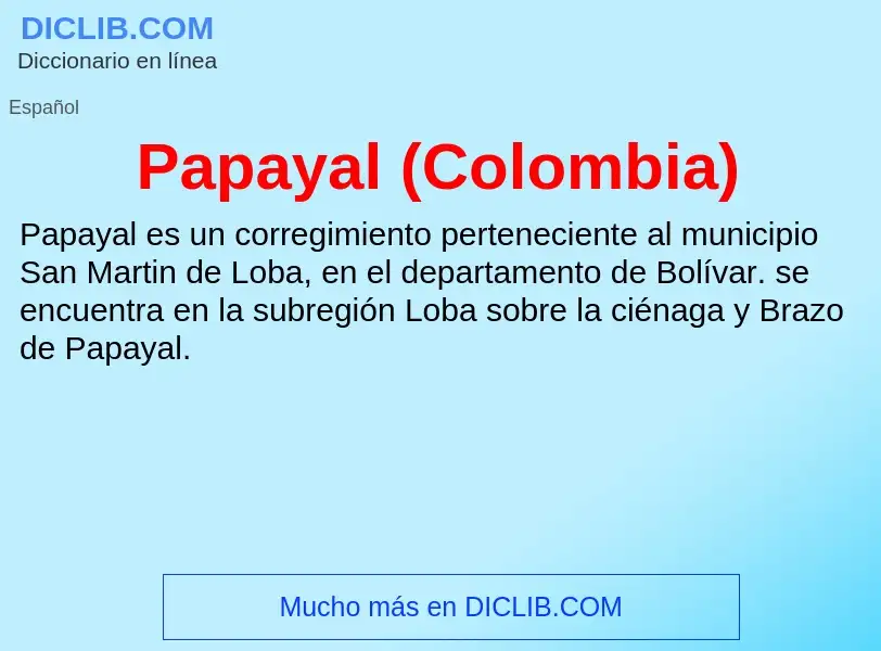 Что такое Papayal (Colombia) - определение